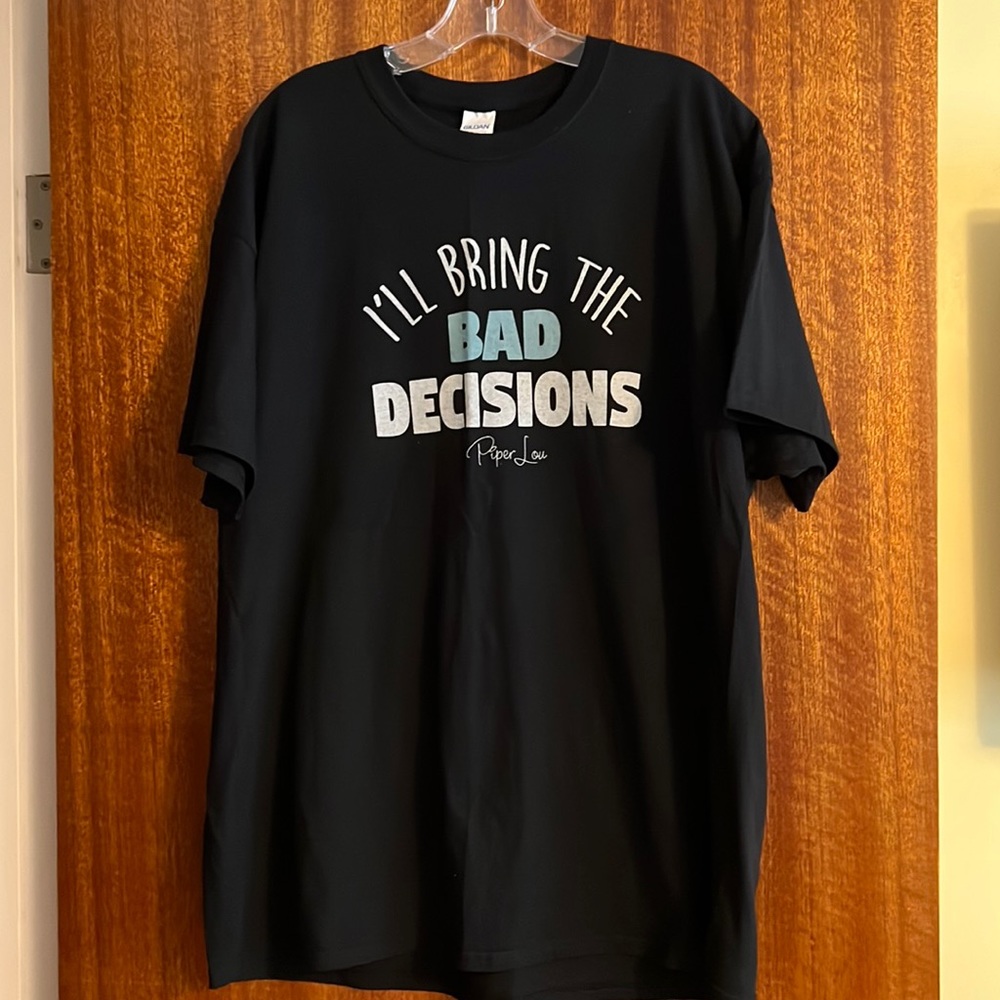 Piper lou tee, I’ll bring the bad decisions